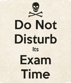 a sign that says do not disturb its exam time with a skull and cross bones on it