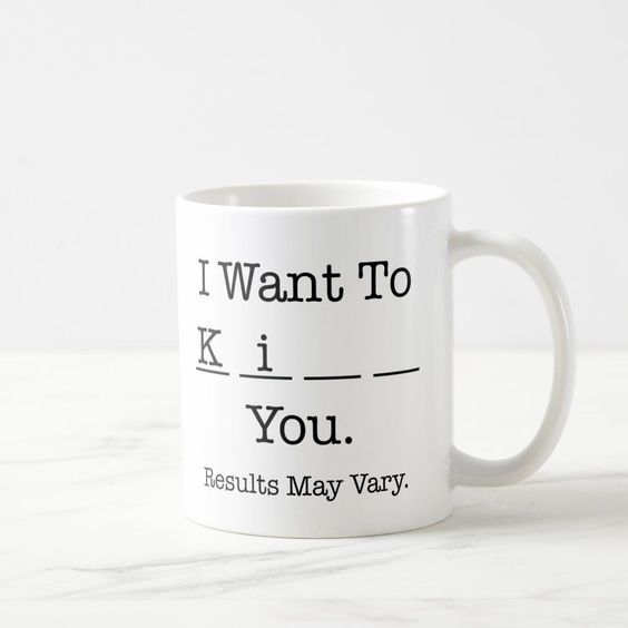 a white coffee mug with the words i want to know if you are desulius may vary