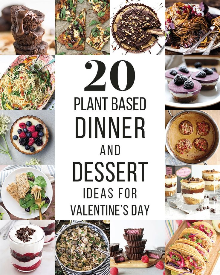 20 plant - based dinner and dessert ideas for valentine's day