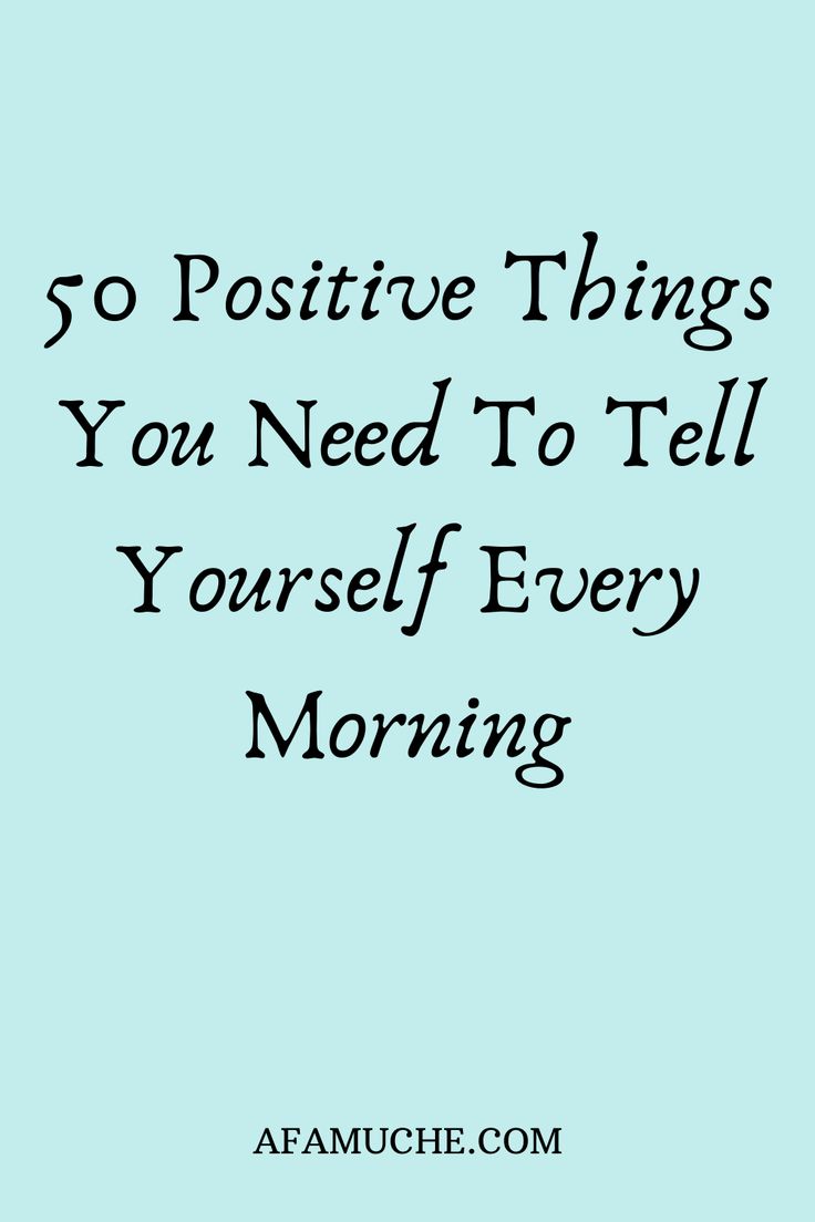 a blue background with the words 50 positive things you need to tell yourself every morning