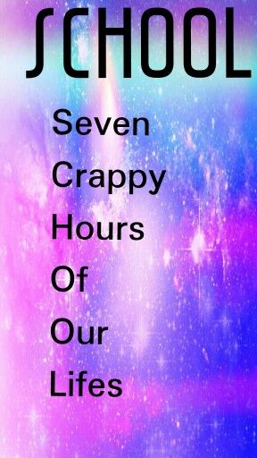 the words school seven crappy hours of our lives are shown in black on a purple background