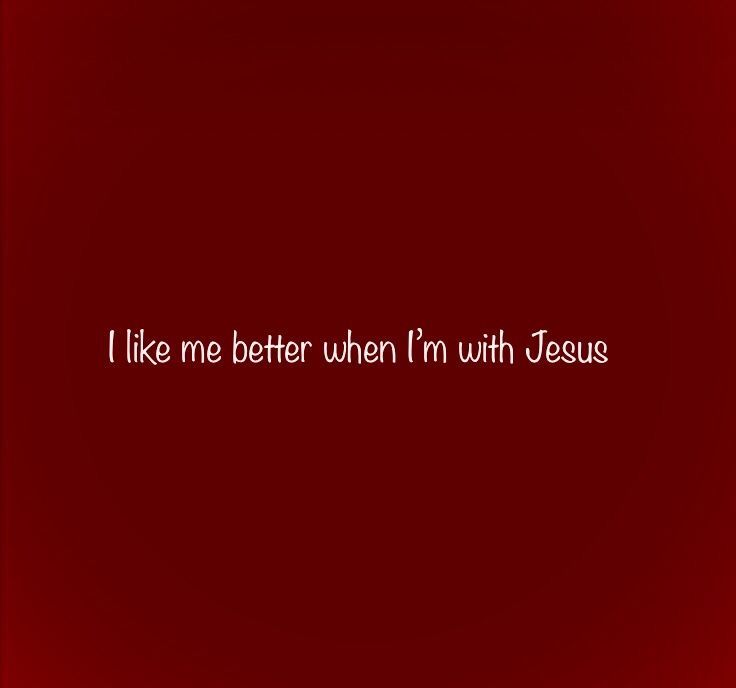 i like me when i'm with jesus on the red background, and white lettering