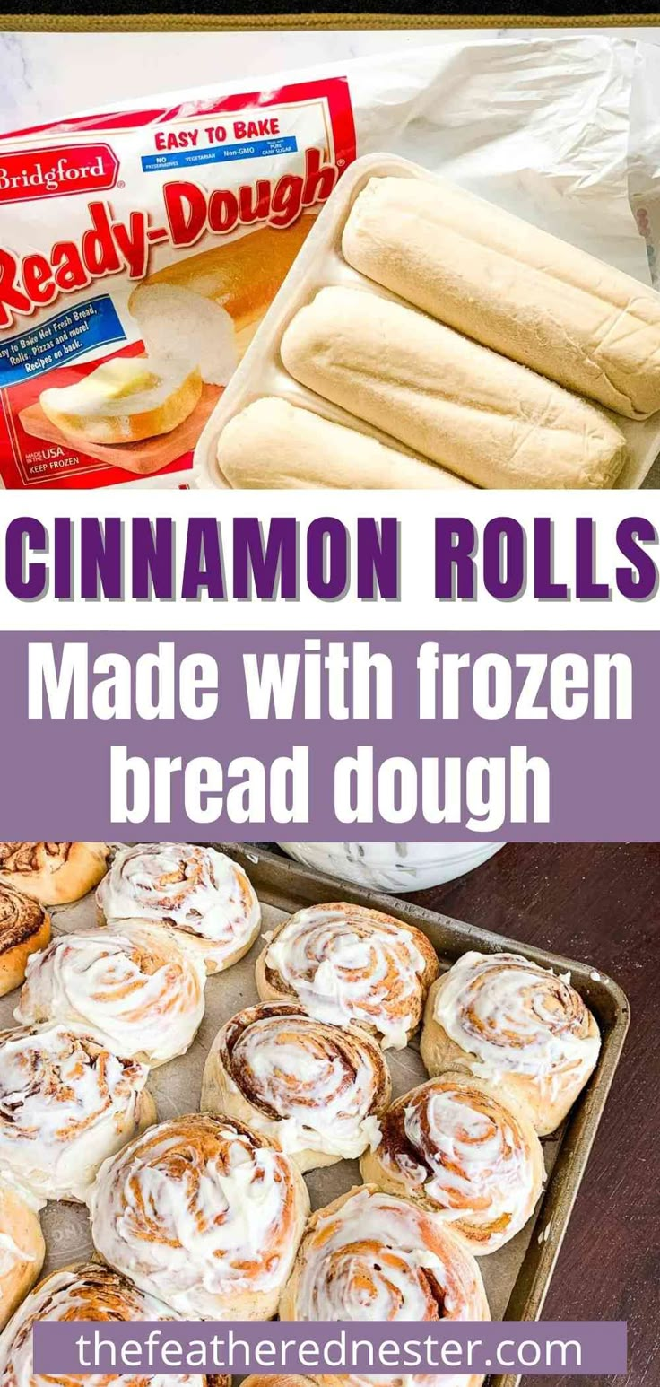 cinnamon rolls are made with frozen bread dough and then rolled up to look like cinnamon rolls