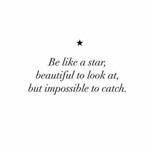 a black and white photo with the words be like a star, beautiful to look at, but impossible to catch