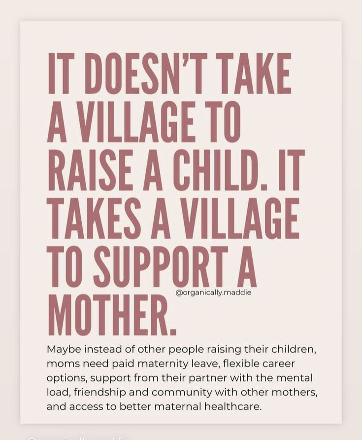 a poster with the words it doesn't take a village to raise a child, it takes a village to support a mother