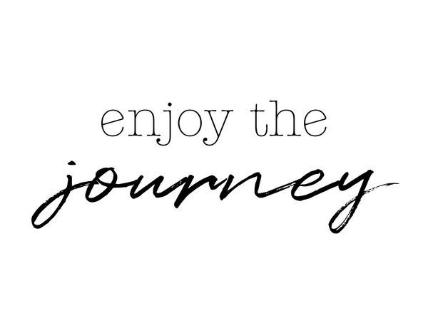 the words enjoy the journey written in black ink