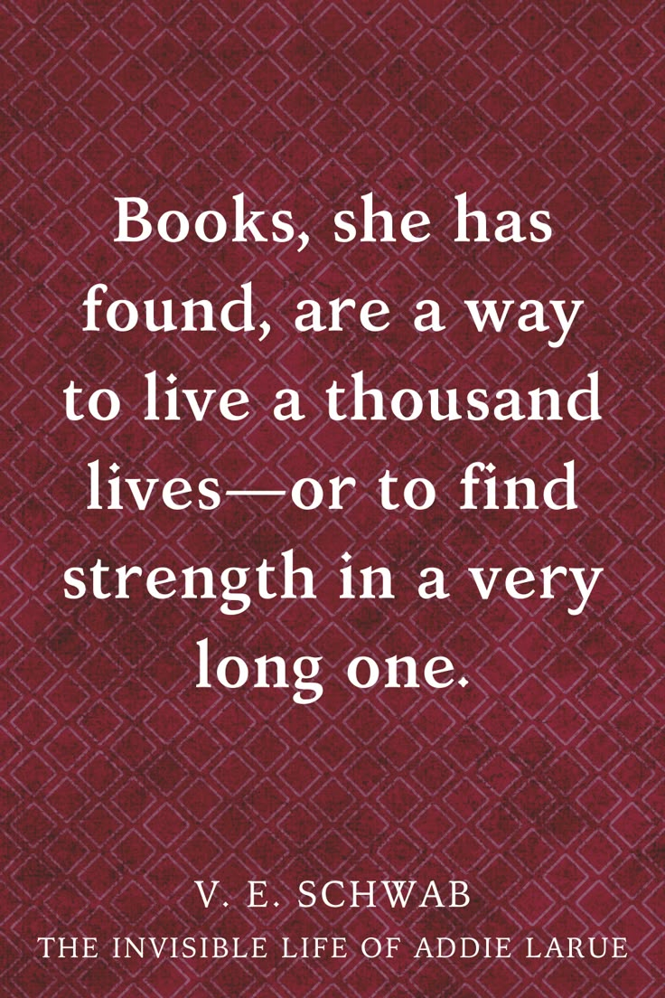 a quote from the book books, she has found, are way to live a thousand lives or to find strength in a very long one