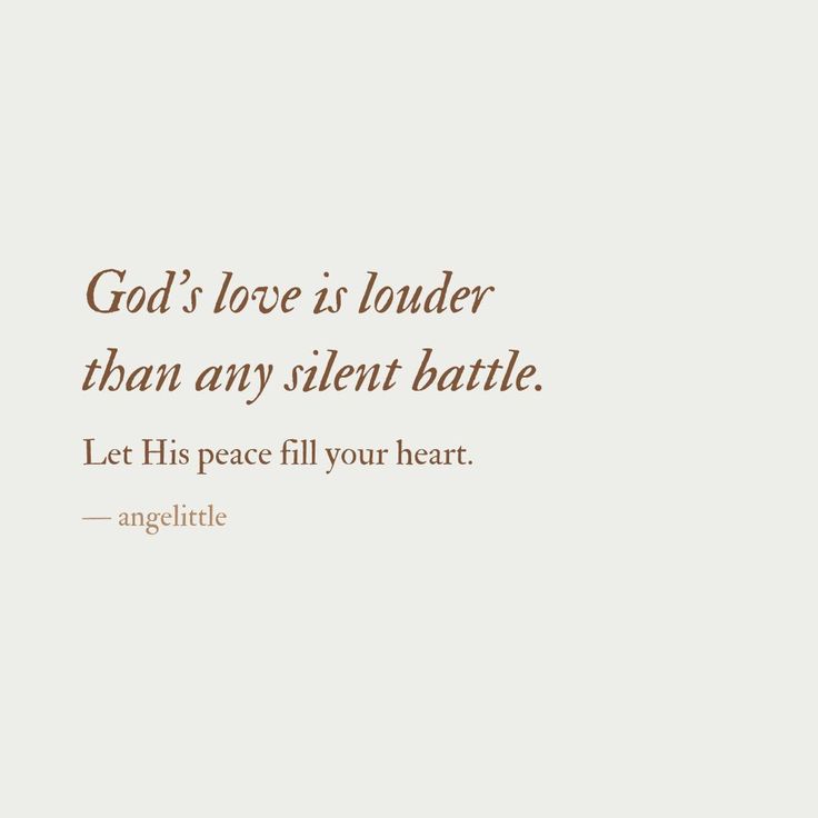 the quote god's love is louder than any silent battle let his peace fill your heart