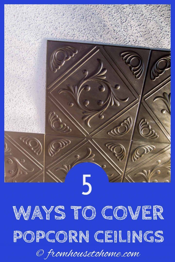 the top five ways to cover popcorn ceilings in blue and white with text overlay that reads, 5 ways to cover popcorn ceilings