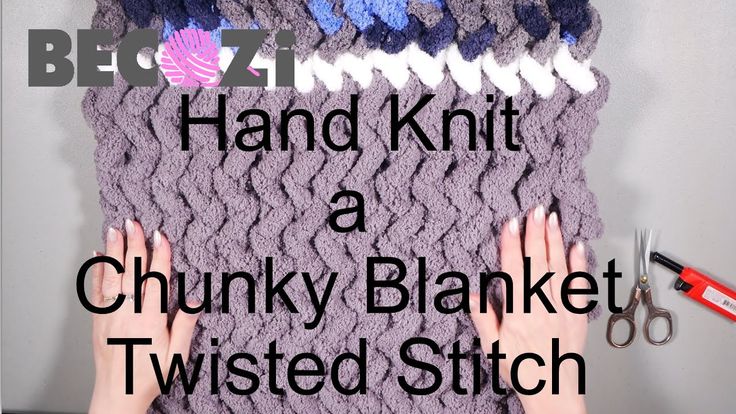 someone is holding up a chunky blanket with crochet on it and the text reads, best knit hand knit a chunky blanket twisted stitch