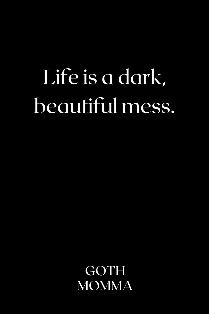 a black and white photo with the words life is a dark, beautiful mess gotti momma