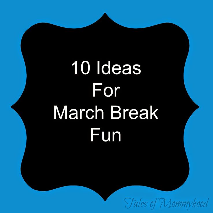 the words 10 ideas for march break fun on a blue background with black and white frame