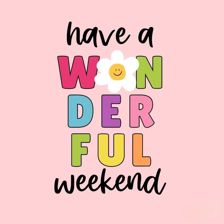 a pink background with the words have a wonderful weekend