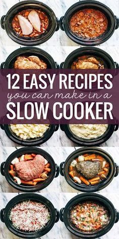 twelve slow cooker meals with the words, 12 easy recipes you can make in a slow