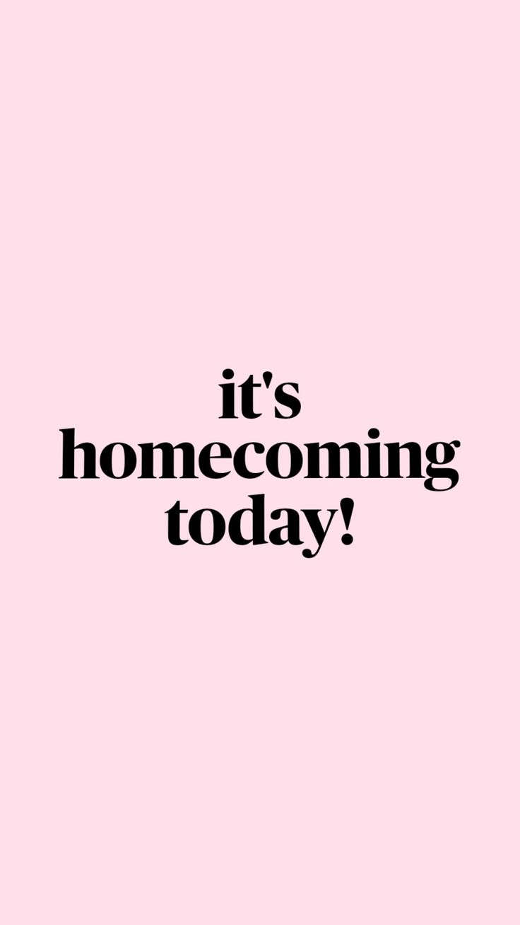 the words it's home coming today are black and white on a pink background