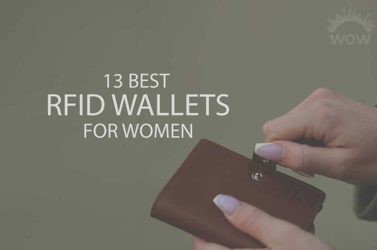 a woman holding a wallet and looking at her cell phone with the text 13 best rfid wallets for women