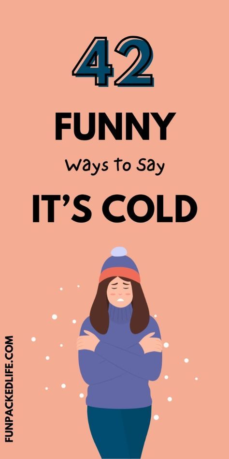 a woman with her arms crossed and the words 42 funny ways to say it's cold