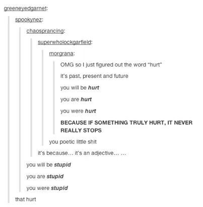 And it always will. Lol Turn Down For What, Funny Tumblr Posts, What’s Going On, Tumblr Posts, Tumblr Funny, Funny Posts, Funny Texts, Grammar, Really Funny