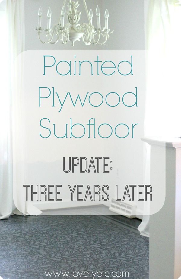 the painted plywood subfloor update three years later with text overlay that reads, painted plywood subfloor update