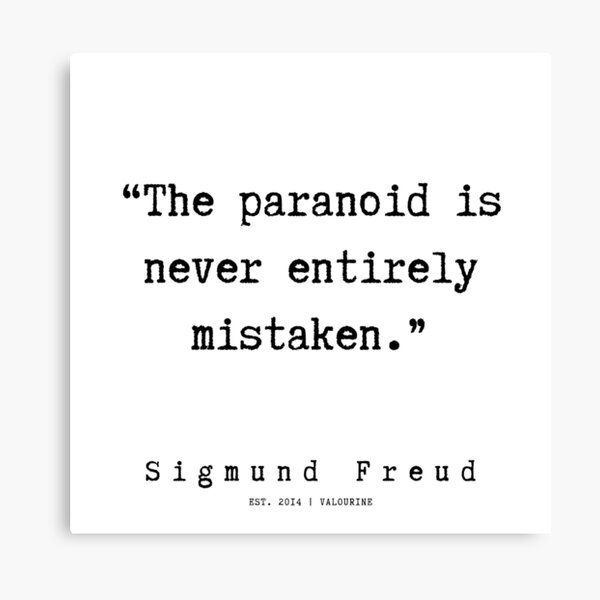 a quote that says, the paranoid is never entirely mistaken by sigmundfreud