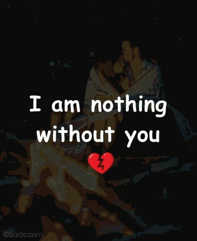 i am nothing without you text on a black background with a red heart in the foreground