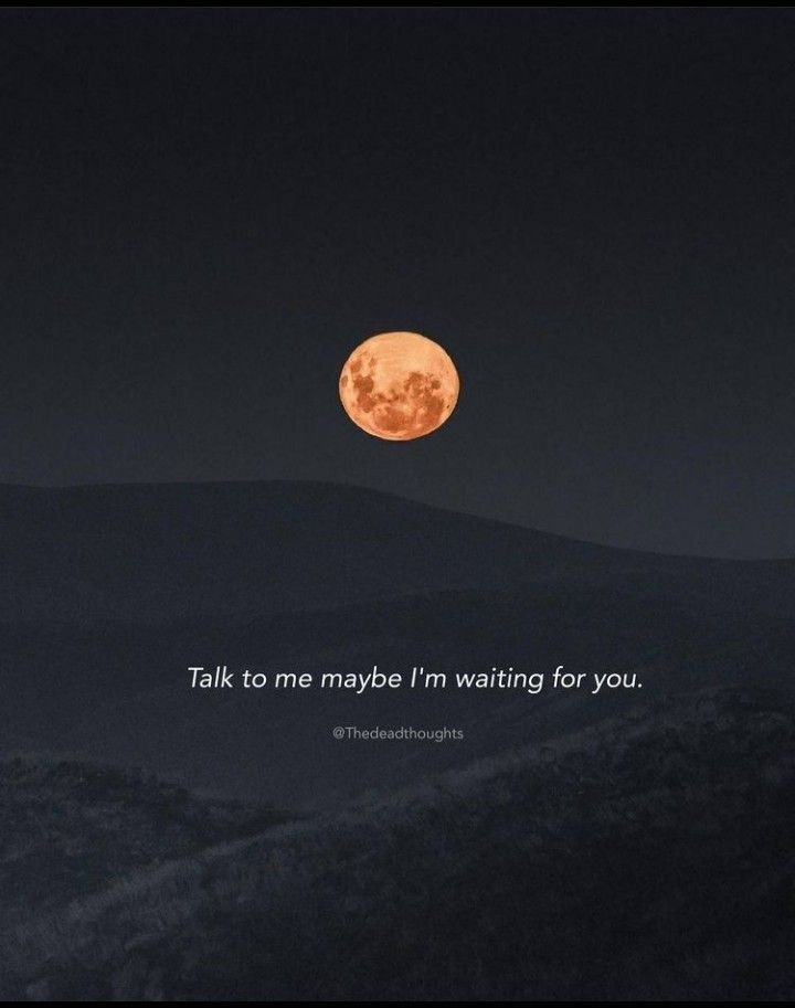 a full moon with the words talk to me maybe i'm waiting for you