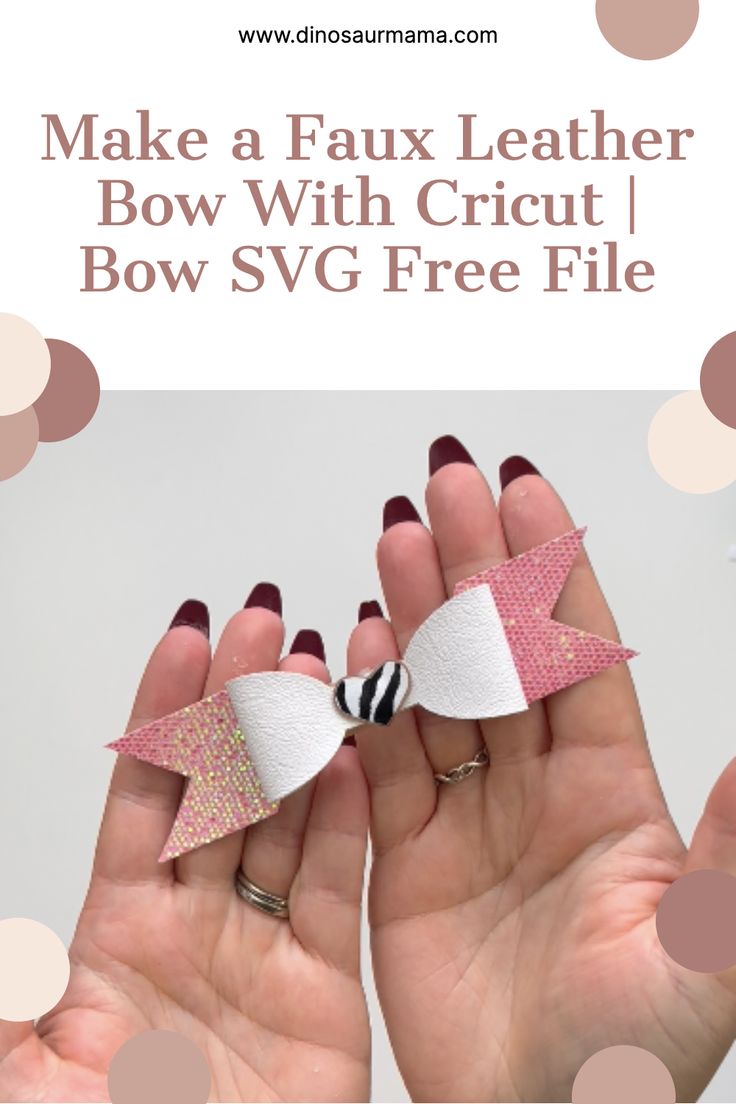 two hands holding small bows with text overlay that says make a faux leather bow with cricut / bow svg free file