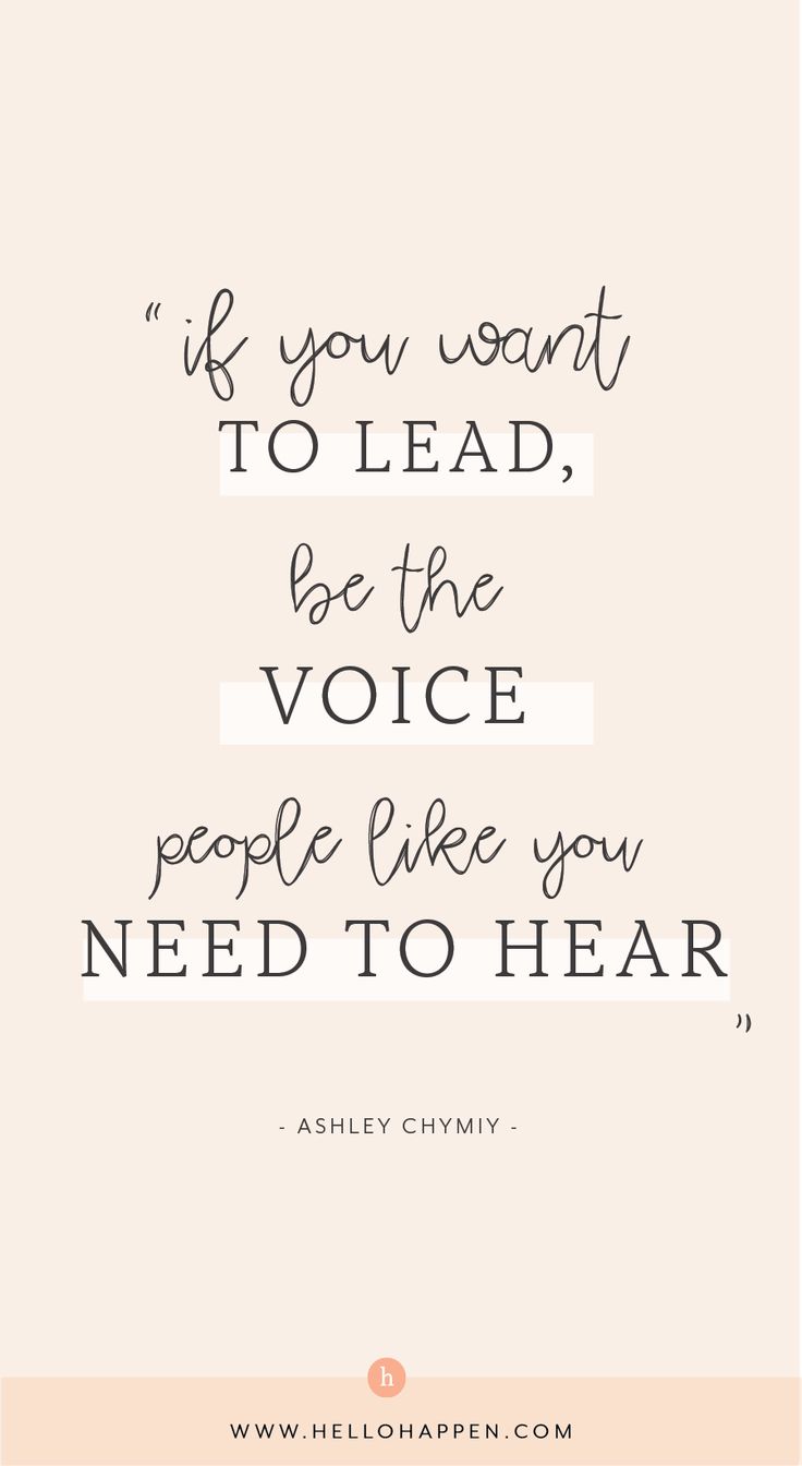 the quote if you want to lead, be the voice people like you need to hear