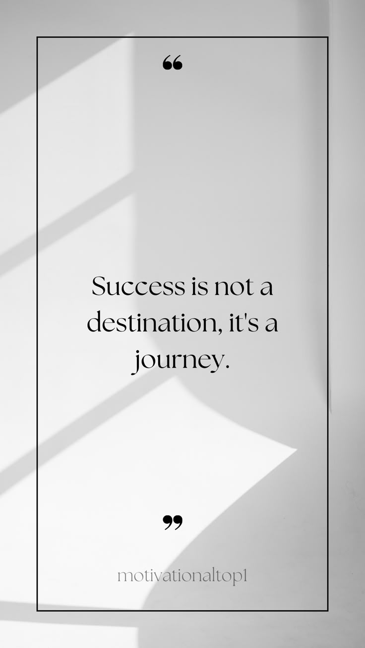 a quote that says success is not a destination, it's a journey