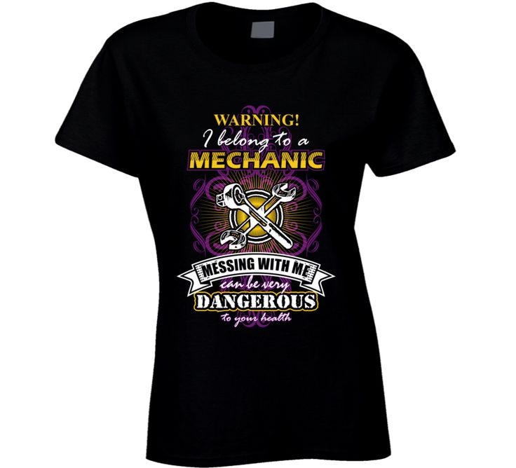 Warning I Belong To A Mechanic-dont Messing With Me Ladies T Shirt Love T, Ladies T Shirt, Engineering, T Shirts For Women, Mens Graphic Tshirt, Wardrobe, Mens Tshirts, Mens Tops, T Shirt