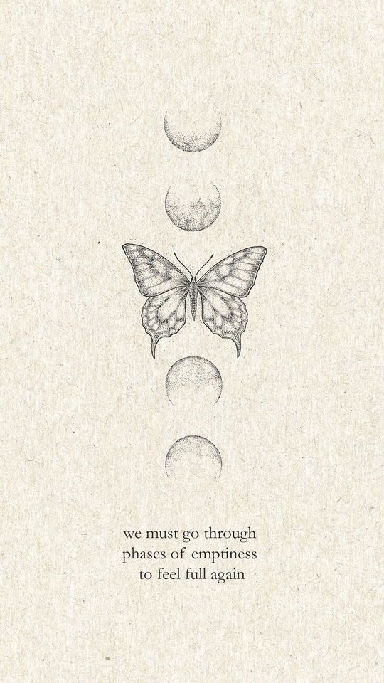 a drawing of a butterfly with the words, we must go through phases of happiness to feel full again