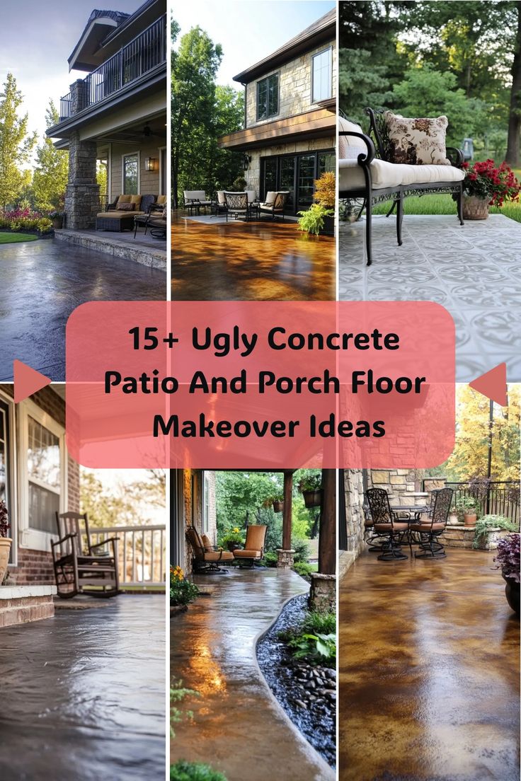 a collage of photos with the words, 15 ugly concrete patio and porch floor makeover ideas