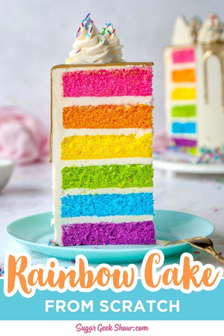 a slice of rainbow cake on a plate with the words rainbow cake from scratch below it