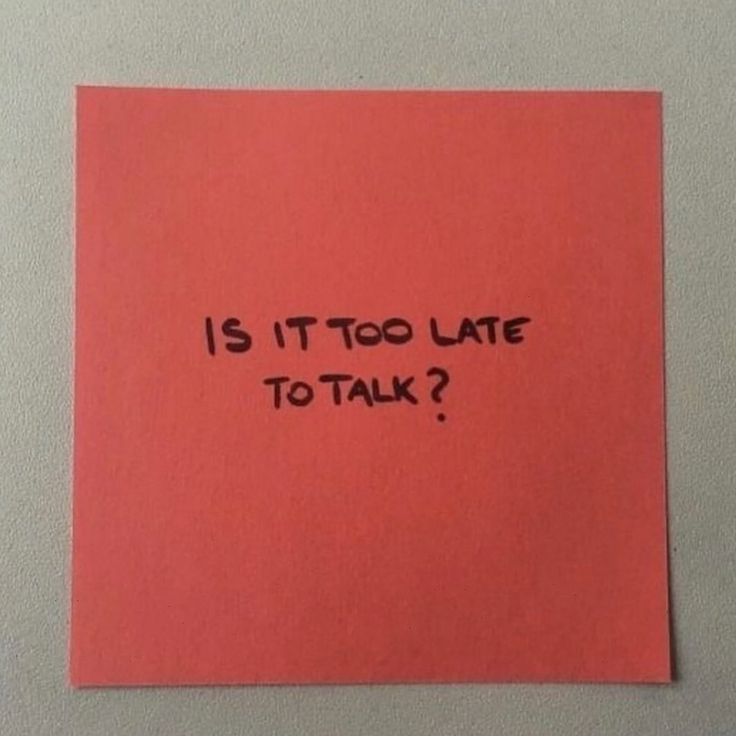 an orange piece of paper with the words is it too late to talk?