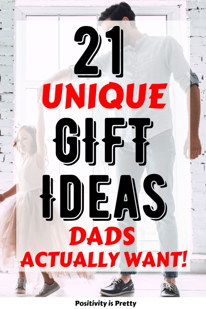 father and daughter dancing with the text 21 unique gift ideas actually want