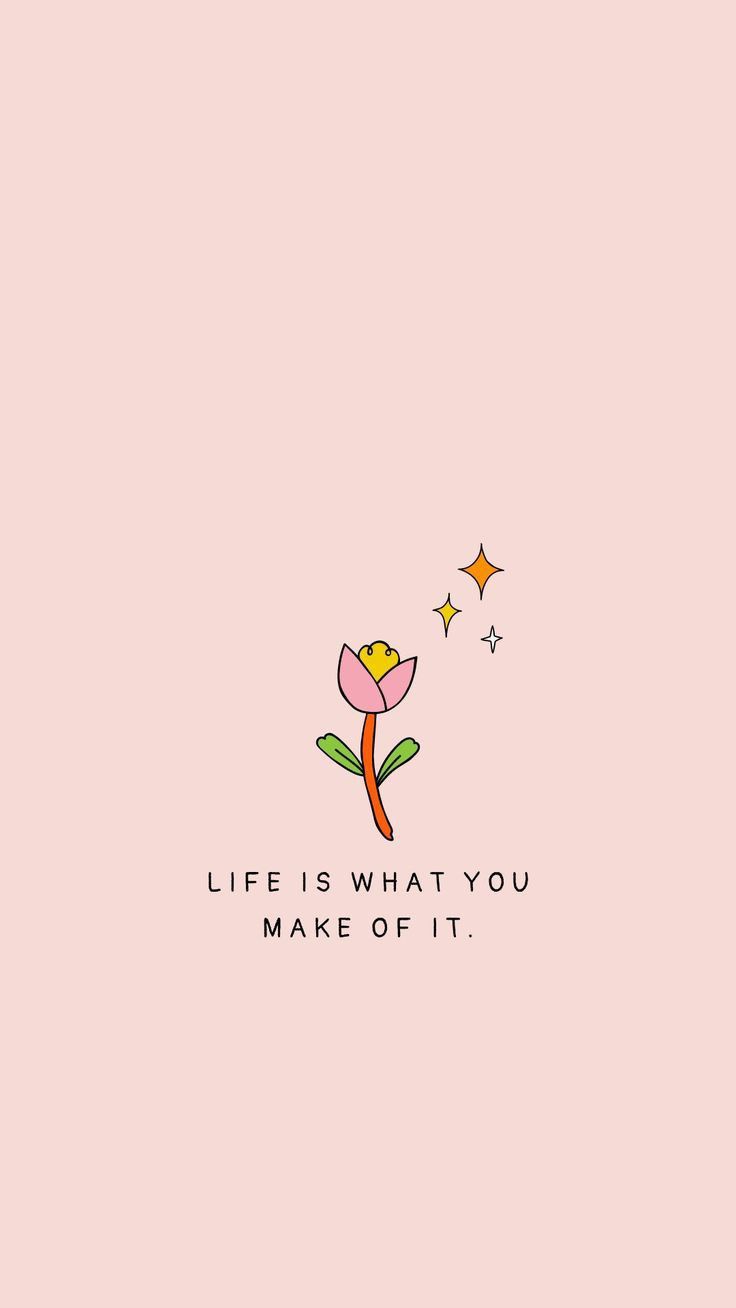 a pink background with an image of a flower and the words life is what you make off