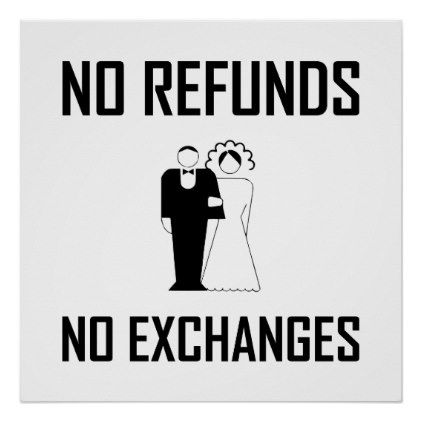 a poster with the words no refunds and an image of a bride and groom