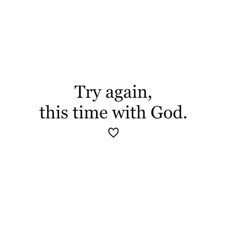 a black and white photo with the words try again, this time with god on it