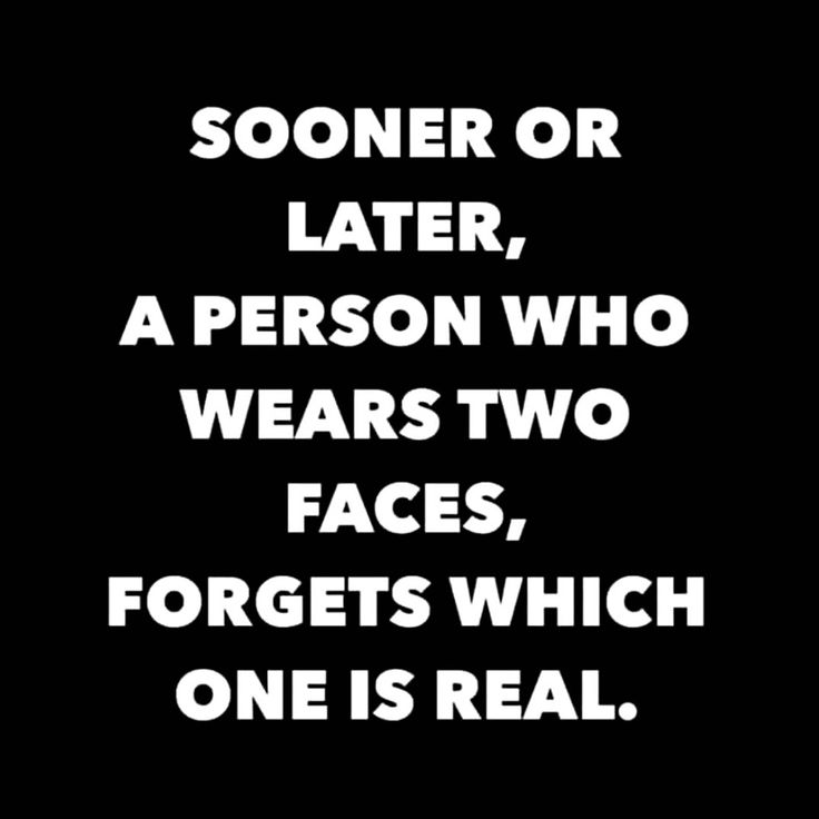 someone or later, a person who wears two faces, forgets which one is real