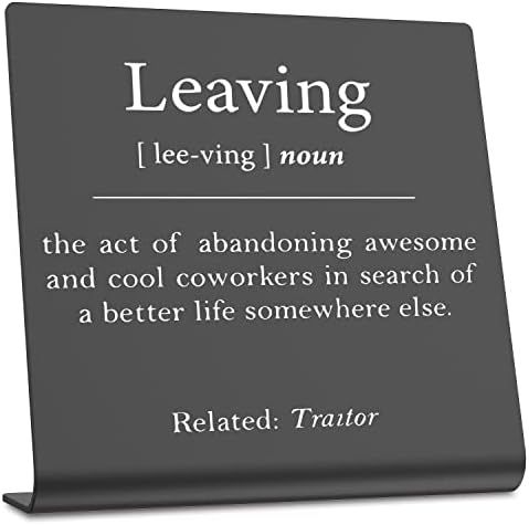 a plaque that says leaving i've been the act of abonding awesome and cool coworkers in search of a better life somewhere else