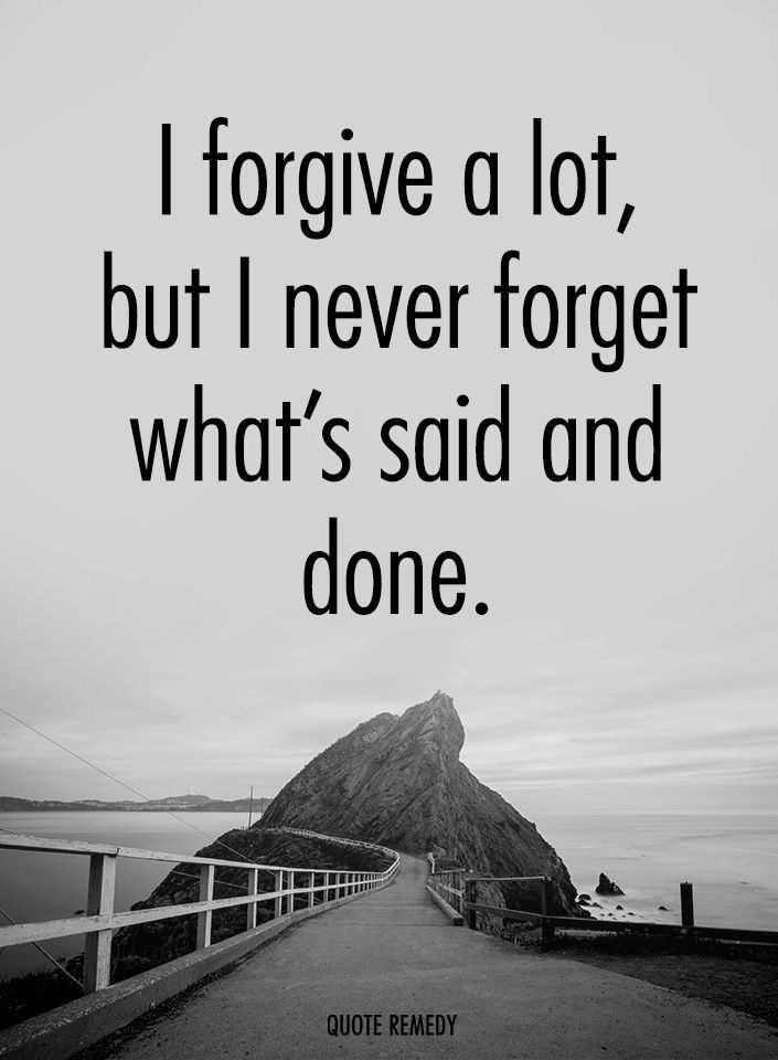 a black and white photo with a quote on it saying i forgot a lot, but i never forget what's said and done