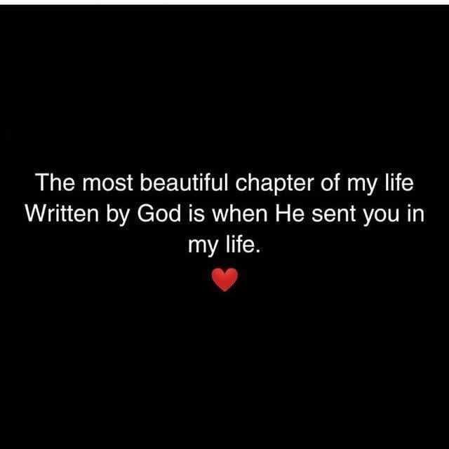 the most beautiful charter of my life written by god is when he sent you in my life