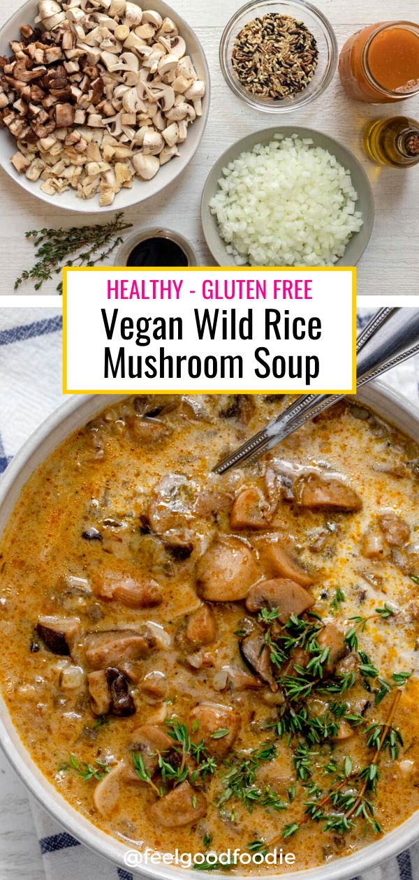 healthy, gluten - free vegan wild rice mushroom soup is an easy and delicious recipe