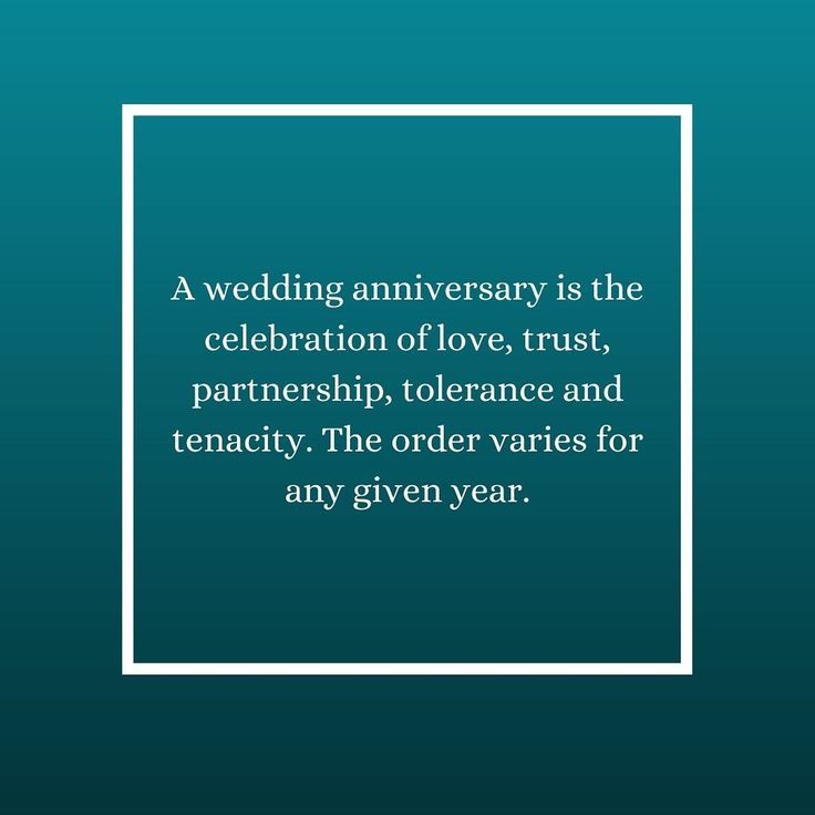 a wedding anniversary is the celebration of love, trust, parrship, tolerance and tenacity