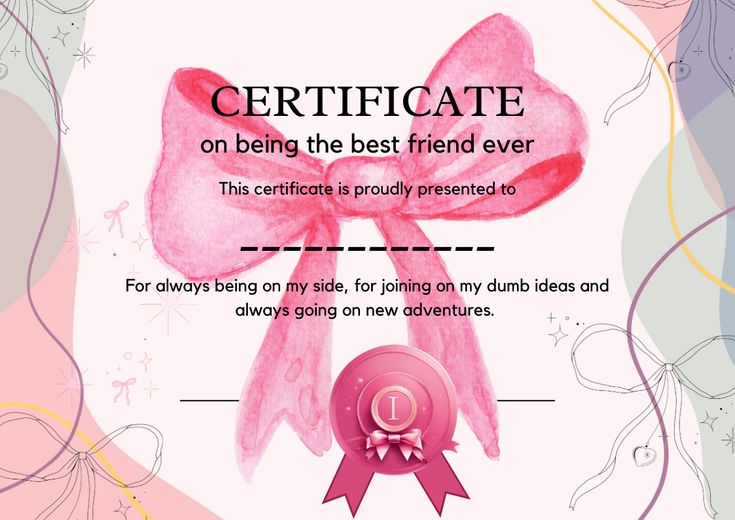 a pink ribbon with the words, certificate on being the best friend ever this certificate is proudly presented to