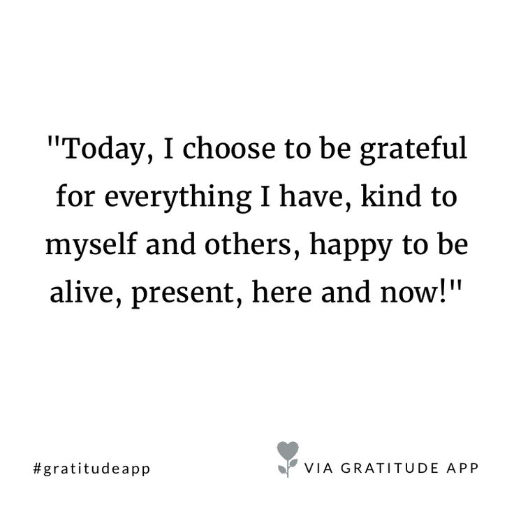 a quote that reads today, i choose to be grateful for everything i have, kind to