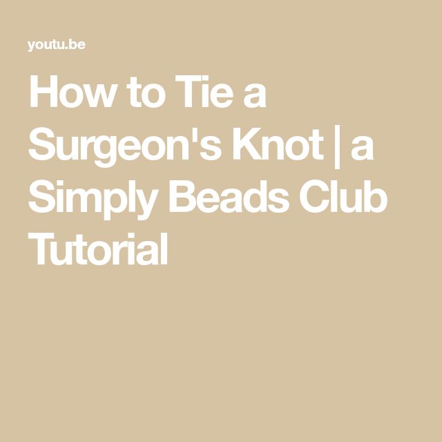 how to tie a surgeon's knot / a simply beads club