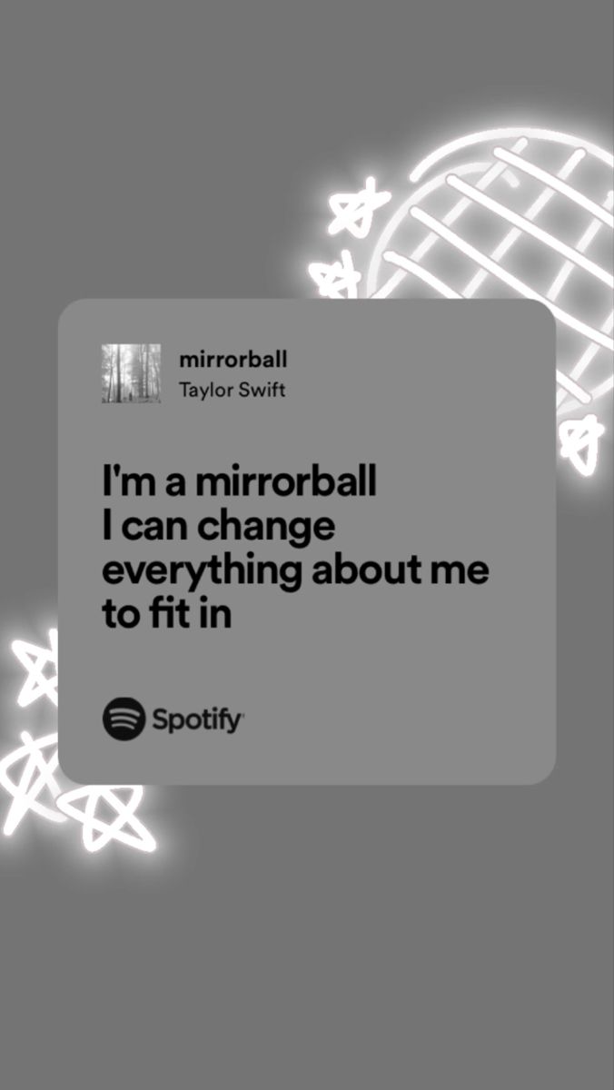 i'm a mirrorball fan, i can change everything about me to fit in