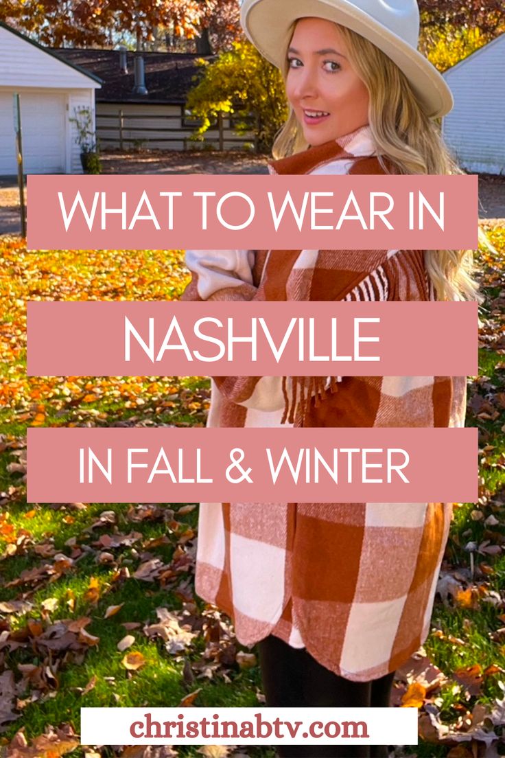 a woman wearing a hat and scarf with the words what to wear in nashville in fall and winter