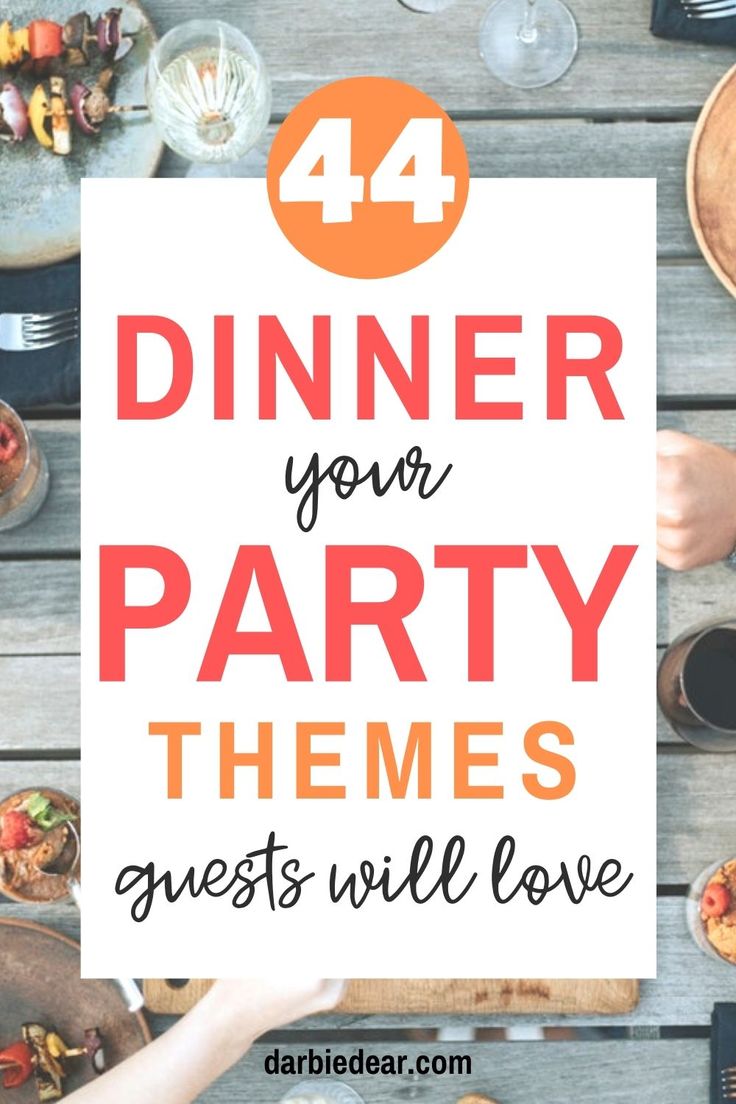 a table full of food with the words, dinner your party themes guests will love